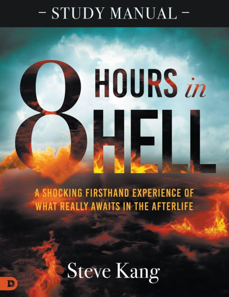 8 Hours in Hell Study Manual: A Shocking Firsthand Experience of What Really Awaits in the Afterlife