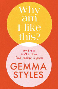 It download books Why Am I Like This?: My Brain Isn't Broken (and Neither Is Yours) DJVU iBook PDF by Gemma Styles 9798881600167 (English literature)