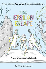 Title: The Epsilon Escape: A Very Genius Notebook, Author: Olivia Jaimes