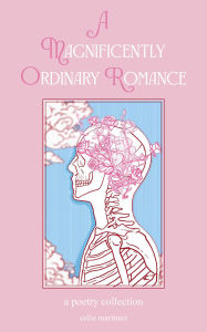 Free downloadable books for android A Magnificently Ordinary Romance: A Poetry Collection by Celia Martinez (English literature)