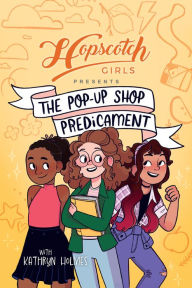 Title: Hopscotch Girls Presents: The Pop-Up Shop Predicament, Author: Hopscotch Girls