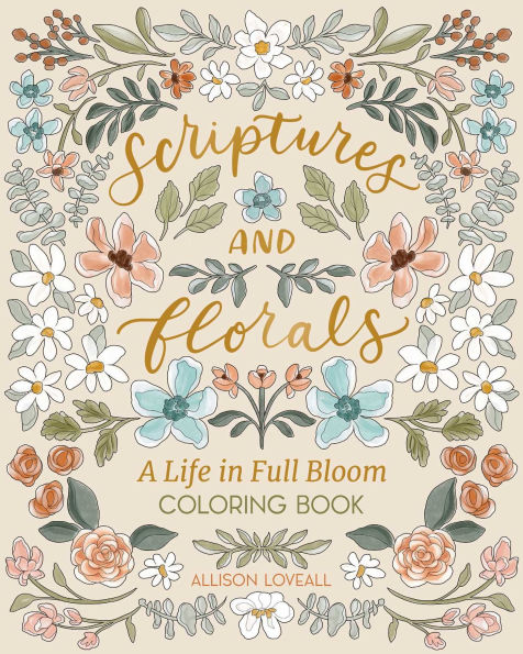 Scriptures and Florals: Life In Full Bloom: Coloring Book