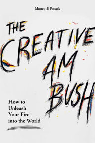 Title: The Creative Ambush: How to Unleash Your Fire into the World, Author: Matteo di Pascale