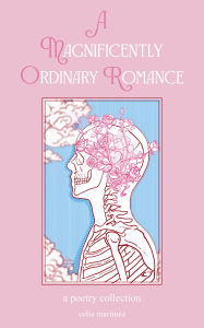 A Magnificently Ordinary Romance: A Poetry Collection