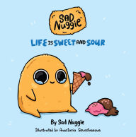 Title: Sad Nuggie: Life Is Sweet and Sour, Author: Sad Nuggie