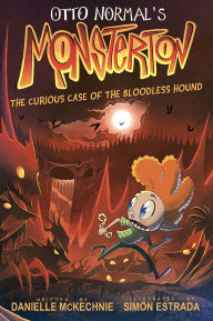 Title: Otto Normal's Monsterton: The Curious Case of the Bloodless Hound, Author: Danielle McKechnie