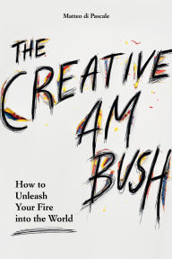 Title: The Creative Ambush: How to Unleash Your Fire into the World, Author: Matteo di Pascale