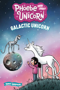 Galactic Unicorn: Another Phoebe and Her Unicorn Adventure