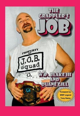 The Grappler's Job: Memoirs From The Ring