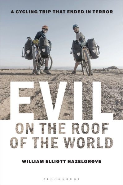 Evil on the Roof of the World: A Cycling Trip that Ended in Terror