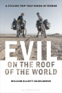Evil on the Roof of the World: A Cycling Trip that Ended in Terror
