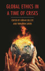 Global Ethics in a Time of Crises