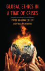 Global Ethics in a Time of Crises