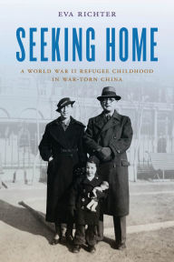 Free computer e books for downloading Seeking Home: A World War II Refugee Childhood in War-Torn China