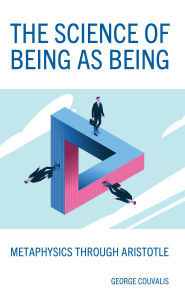 Title: The Science of Being as Being: Metaphysics through Aristotle, Author: George Couvalis