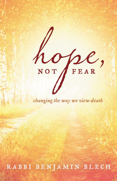 Hope, Not Fear: A Guide to Changing the Way We View Death