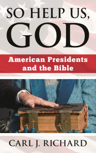 Download books in spanish So Help Us, God: American Presidents and the Bible by Carl J. Richard RTF in English 9798881806330
