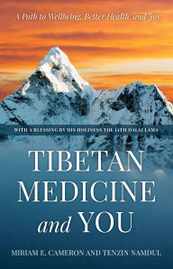 Ebook for psp free download Tibetan Medicine and You: A Path to Wellbeing, Better Health, and Joy by Miriam E. Cameron, Tenzin Namdul, The Dalai Lama  English version 9798881806965