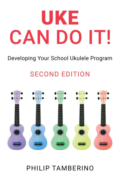 Uke Can Do It!: Developing Your School Ukulele Program