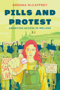 Free downloaded e book Pills and Protest: Abortion Access in Ireland by Brenna McCaffrey