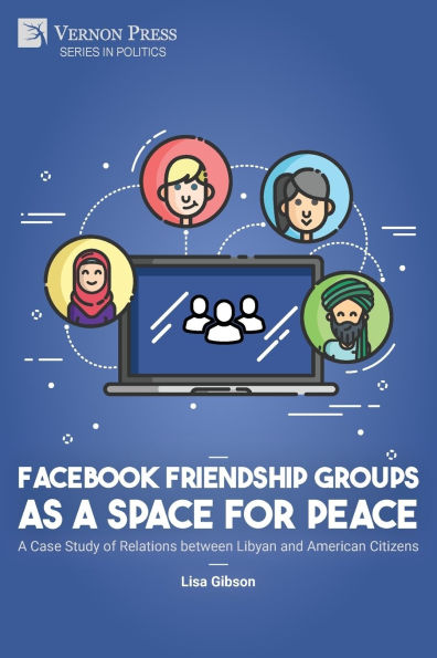 Facebook Friendship Groups as A Space for Peace: Case Study of Relations between Libyan and American Citizens