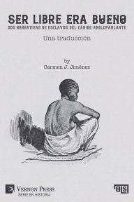 Title: Ser libre era bueno: Una traducciï¿½n, Author: Carmen J Jimïnez