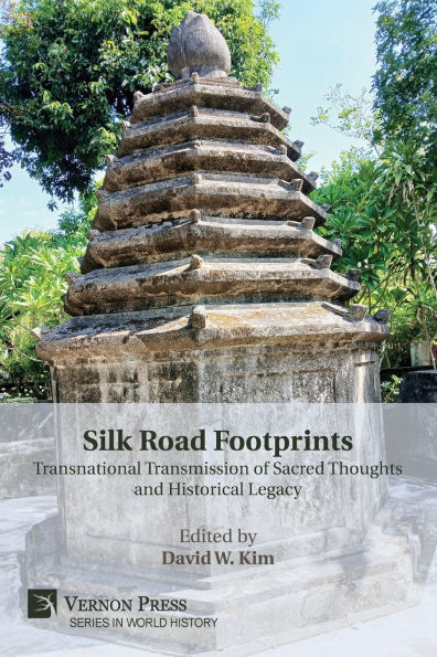 Silk Road Footprints: Transnational Transmission of Sacred Thoughts and Historical Legacy