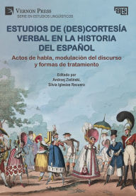 Title: Estudios de (des)cortesÃ¯Â¿Â½a verbal en la historia del espaÃ¯Â¿Â½ol: Actos de habla, modulaciÃ¯Â¿Â½n del discurso y formas de tratamiento: Actos de habla, modulaciÃ¯Â¿Â½n del discurso y formas de tratamiento [Hardback], Author: Andrzej Zieliński