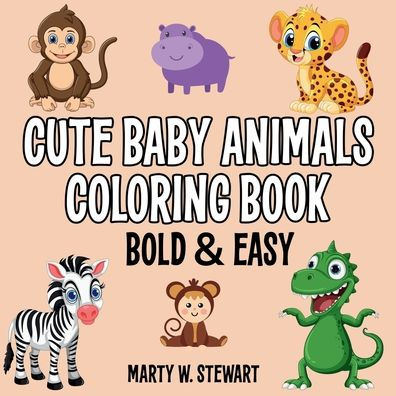 The Cute Baby Animals Coloring Book - Bold & Easy