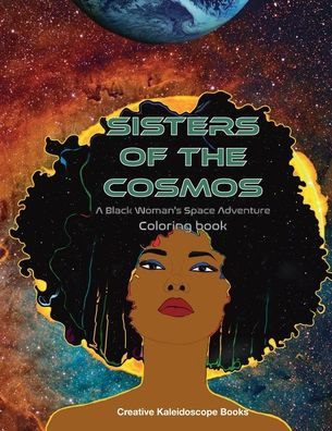 Sisters of the Cosmos: A Black Woman's Space Adventure Coloring Book: