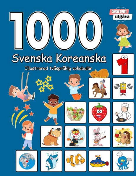 1000 Svenska Koreanska Illustrerad tvï¿½sprï¿½kig vokabulï¿½r (Svartvitt utgï¿½va): Swedish Korean language learning