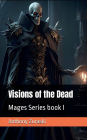 Visions of the Dead: Mages Series book I