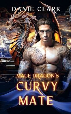 Mage Dragon's Curvy Mate: Fated Mate, Shifter Romance