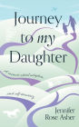 Journey to My Daughter: A Memoir about Adoption and Self-Discovery