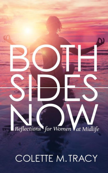 Both Sides Now: Reflections for Women at Midlife