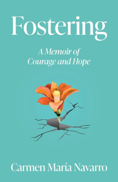 Fostering: A Memoir of Courage and Hope