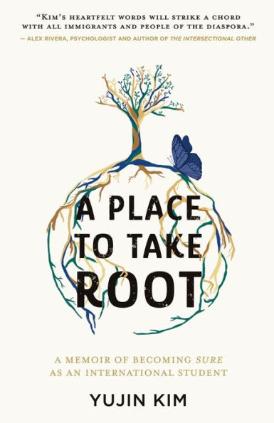 A Place to Take Root: Memoir of Becoming Sure as an International Student
