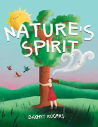 Title: Nature's Spirit, Author: Bakhyt Rogers