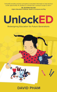 Title: UnlockED: Redesigning Education for Future Generations, Author: David Pham