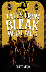 Title: Tales from Bleak Metal Falls, Author: Donte Kirby