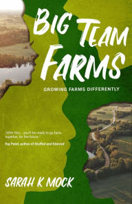 Title: Big Team Farms, Author: Sarah K Mock