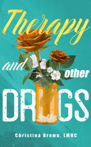 Title: Therapy and Other Drugs, Author: Christina Brown