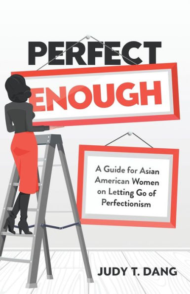 Perfect Enough: A Guide for Asian American Women on Letting Go of Perfectionism