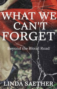 Title: What We Can't Forget, Author: Linda Saether
