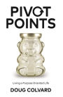 Pivot Points: Living a Purpose Oriented Life