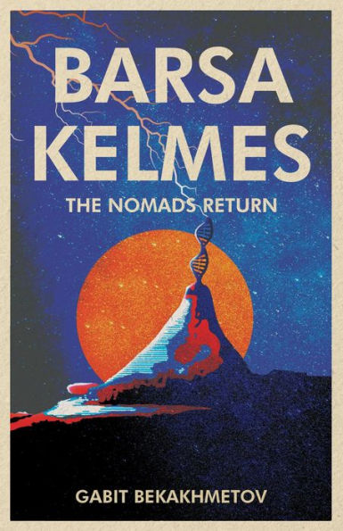 Barsa Kelmes: The Nomads Return