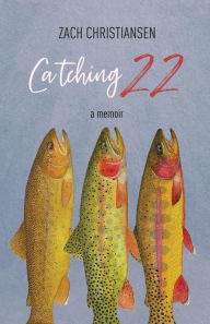 Title: Catching 22, Author: Zach Christiansen