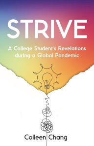 Title: Strive: A College Student's Revelations During a Global Pandemic, Author: Colleen Chang