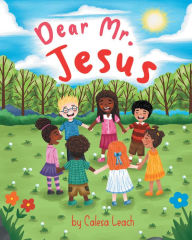 Title: Dear Mister Jesus, Author: Calesa Leach