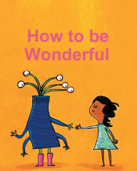 Title: How To Be Wonderful, Author: Marne Boulware